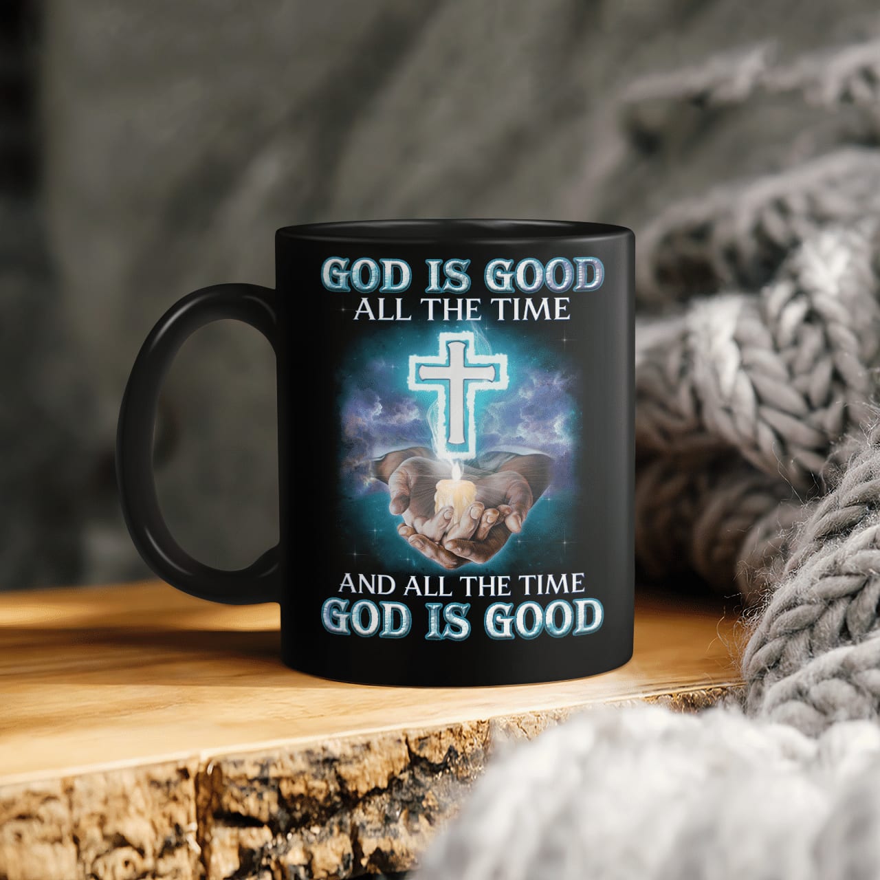 God Is Good All The Time And All The Time God Is Good, God Mug, Jesus Mug, Faith Mug