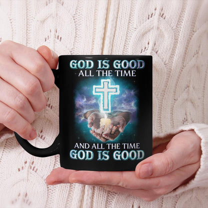God Is Good All The Time And All The Time God Is Good, God Mug, Jesus Mug, Faith Mug