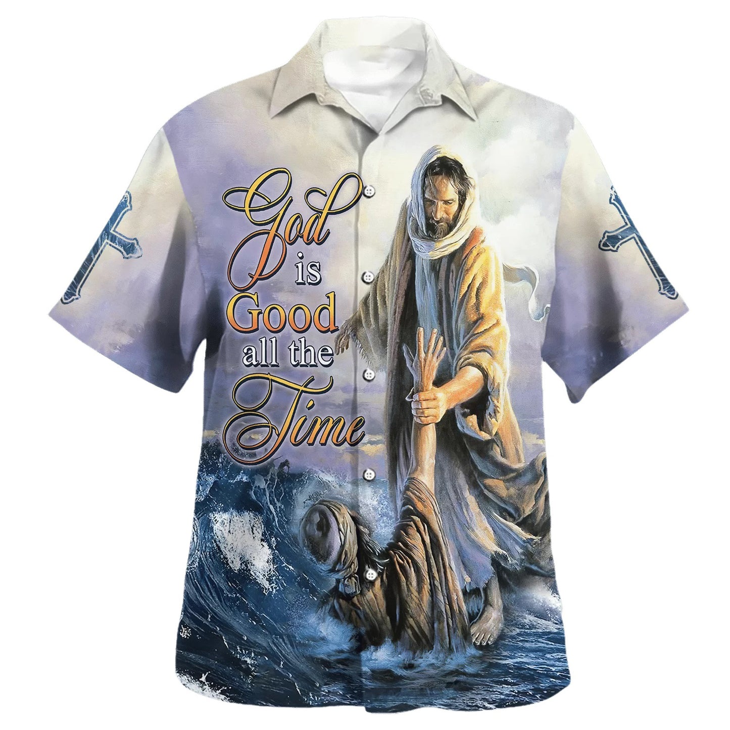God Is Good All The Time Jesus Hawaiian Shirt - Christian Hawaiian Shirt - Religious Hawaiian Shirts