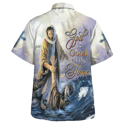 God Is Good All The Time Jesus Hawaiian Shirt - Christian Hawaiian Shirt - Religious Hawaiian Shirts