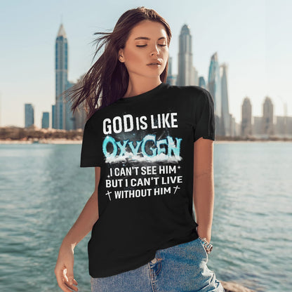 God Is Like Oxygen I Can't See Him But I Can't Live Without Him T-Shirt, Jesus Sweatshirt Hoodie, Faith T-Shirt