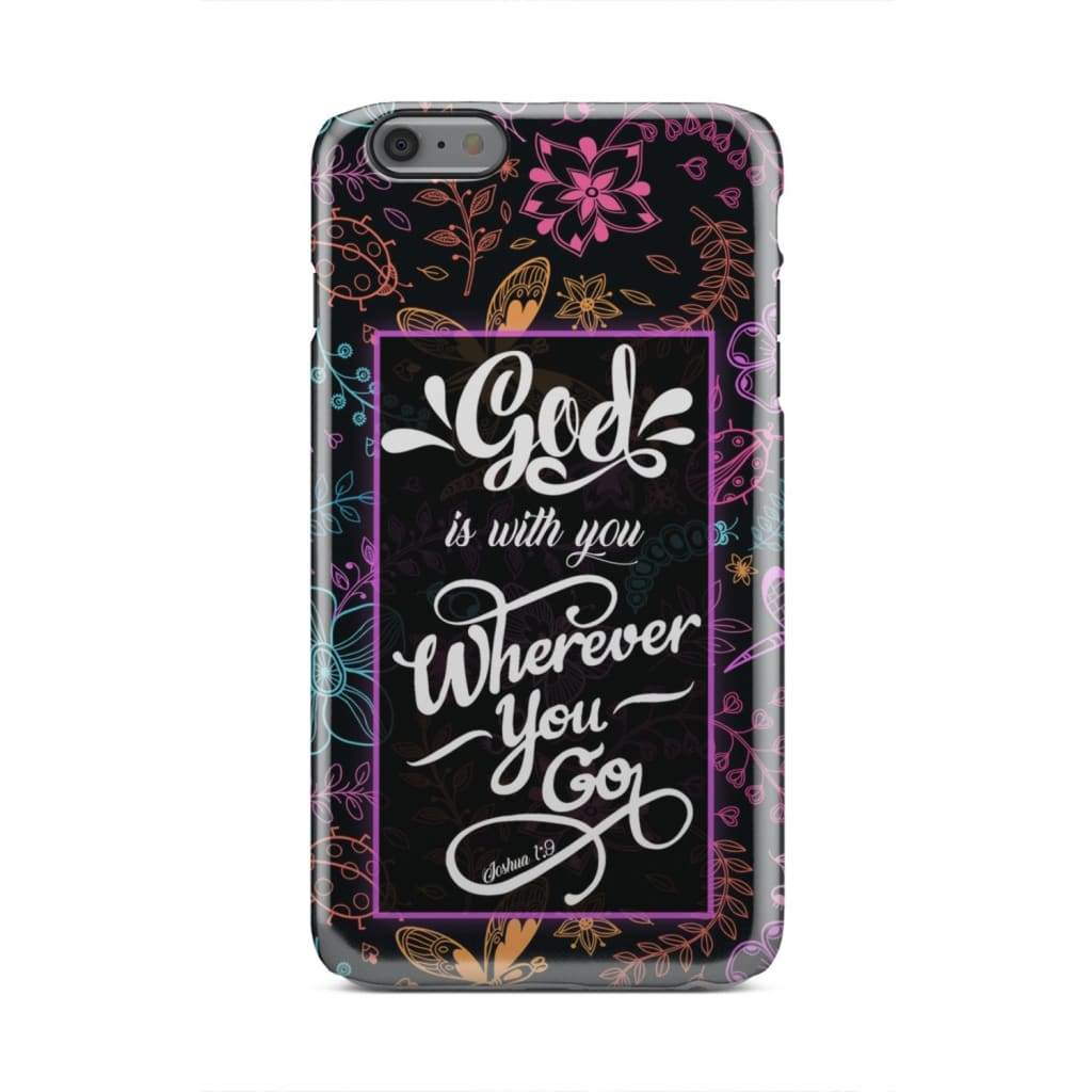 God Is With You Wherever You Go Joshua 19 Bible Verse Phone Case - Bible Verse Phone Cases Samsung