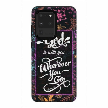 God Is With You Wherever You Go Joshua 19 Bible Verse Phone Case - Bible Verse Phone Cases Samsung