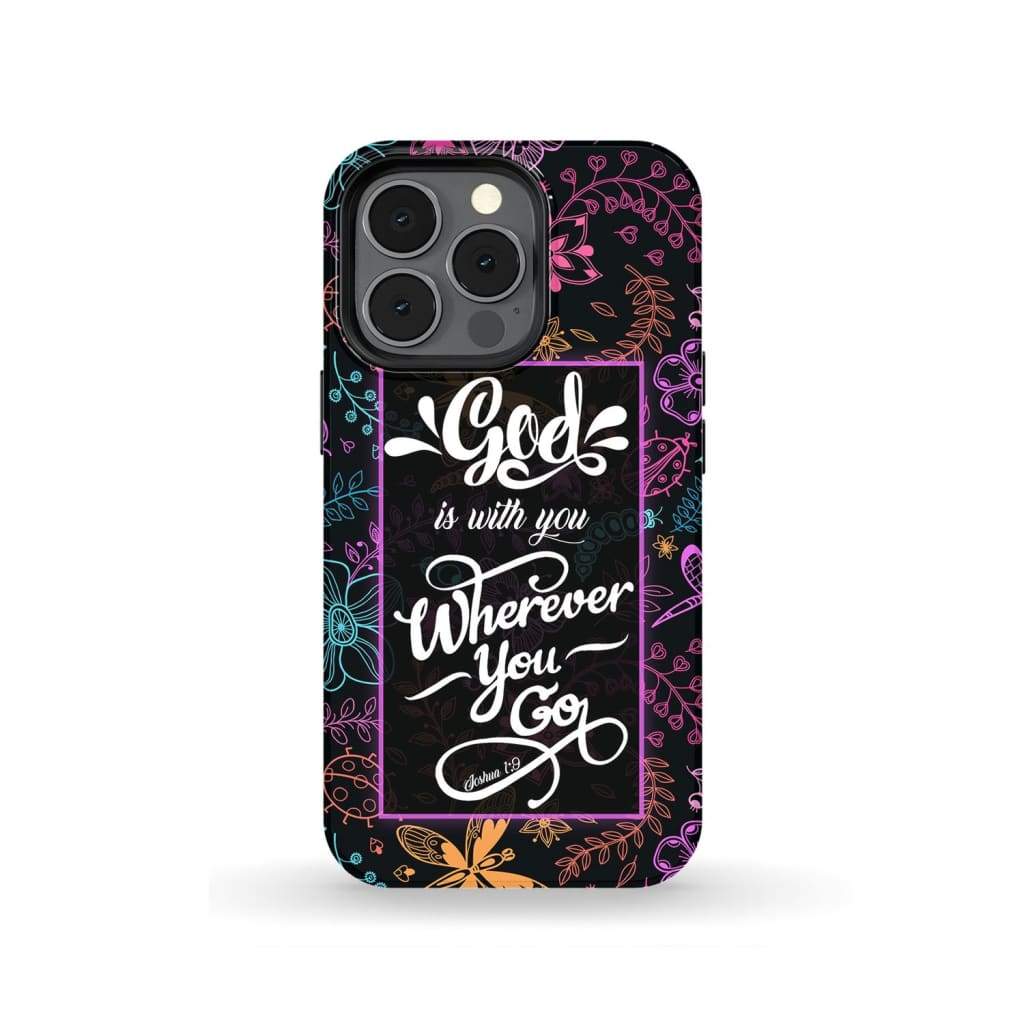 God Is With You Wherever You Go Joshua 19 Bible Verse Phone Case - Scripture Phone Cases - Iphone Cases Christian