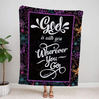 God Is With You Wherever You Go Joshua 19 Fleece Blanket - Christian Blanket - Bible Verse Blanket