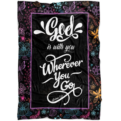 God Is With You Wherever You Go Joshua 19 Fleece Blanket - Christian Blanket - Bible Verse Blanket