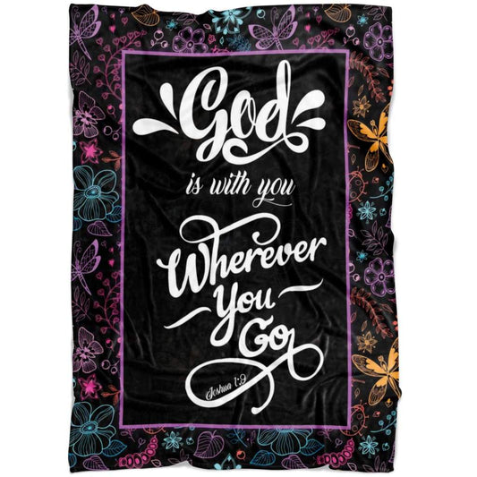 God Is With You Wherever You Go Joshua 19 Fleece Blanket - Christian Blanket - Bible Verse Blanket