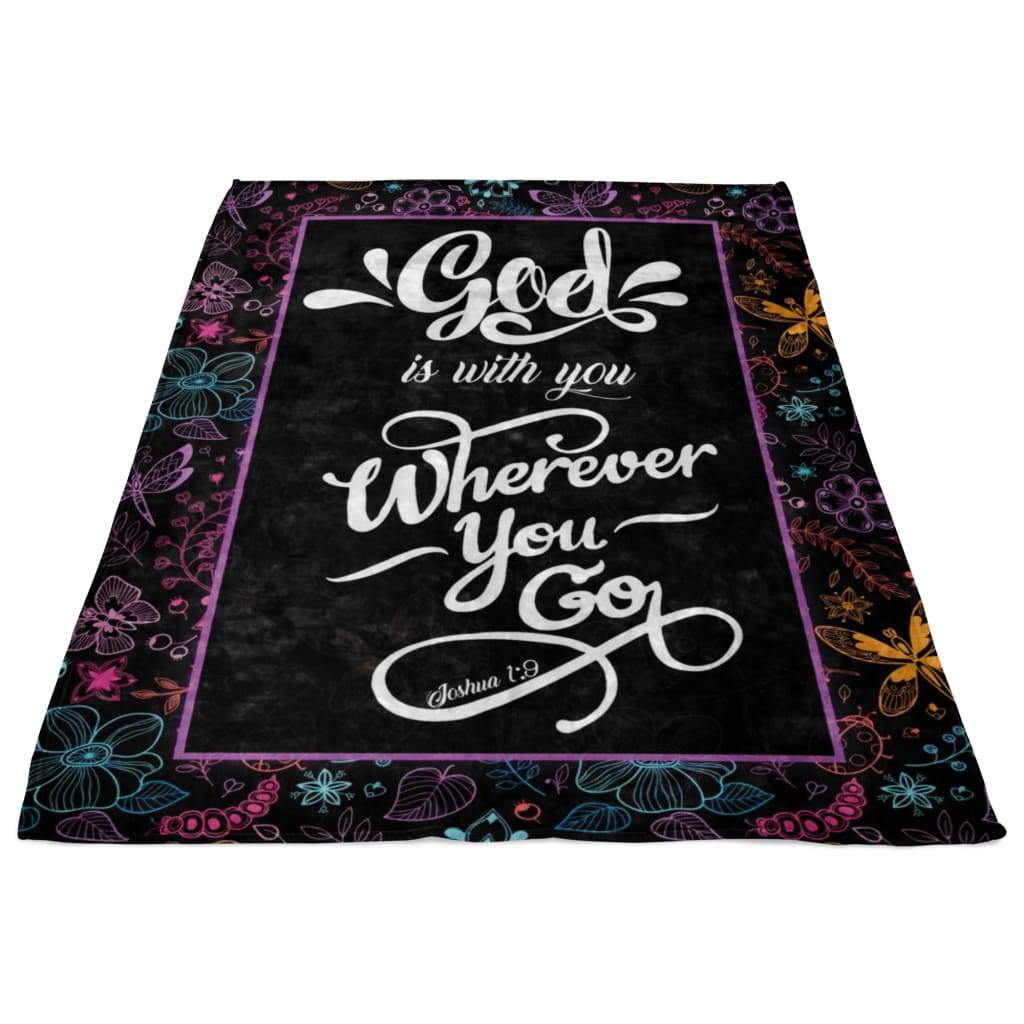God Is With You Wherever You Go Joshua 19 Fleece Blanket - Christian Blanket - Bible Verse Blanket