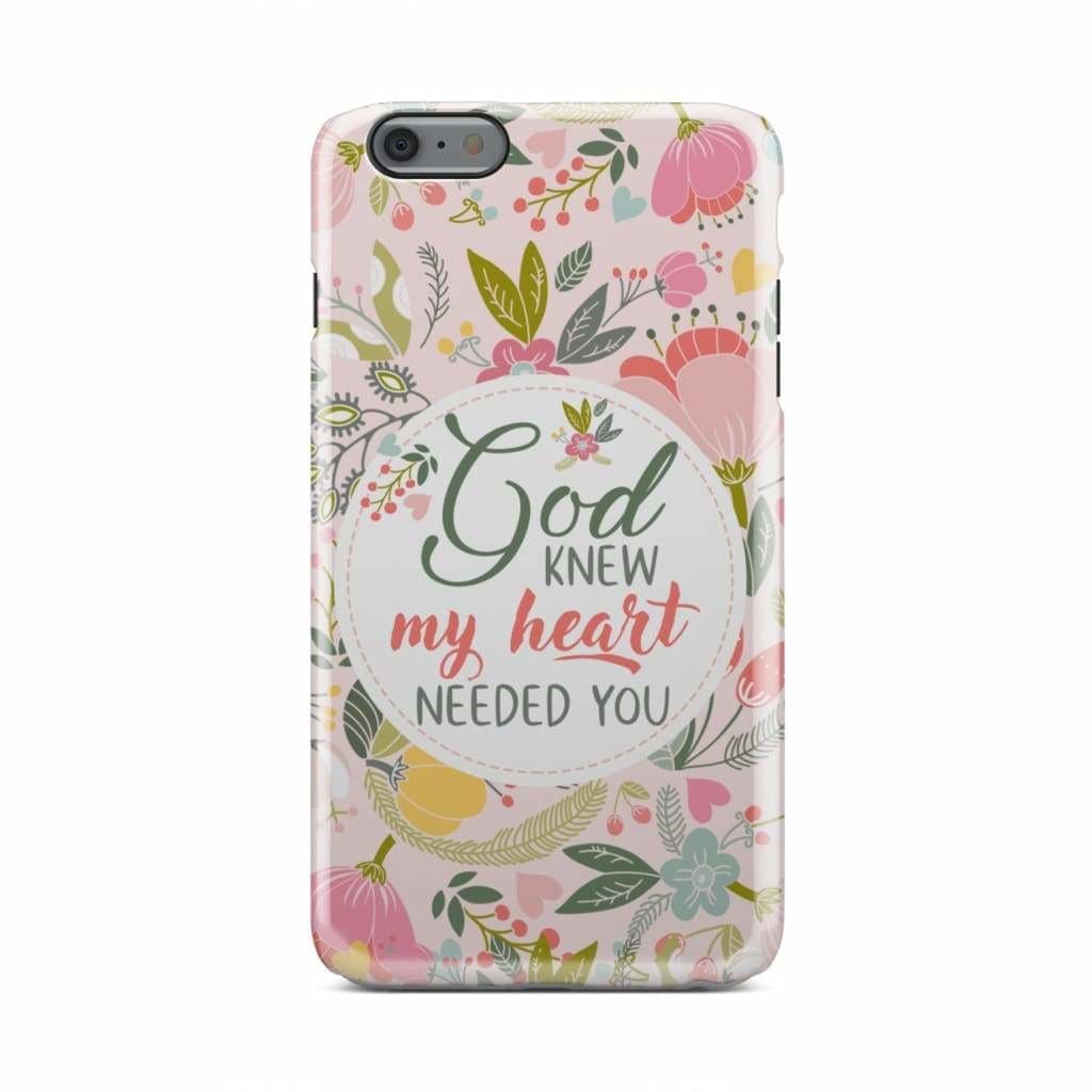 God Knew My Heart Needed You Christian Phone Case - Christian Gifts - Bible Verse Phone Cases Samsung