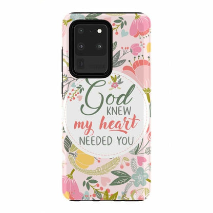 God Knew My Heart Needed You Christian Phone Case - Christian Gifts - Bible Verse Phone Cases Samsung