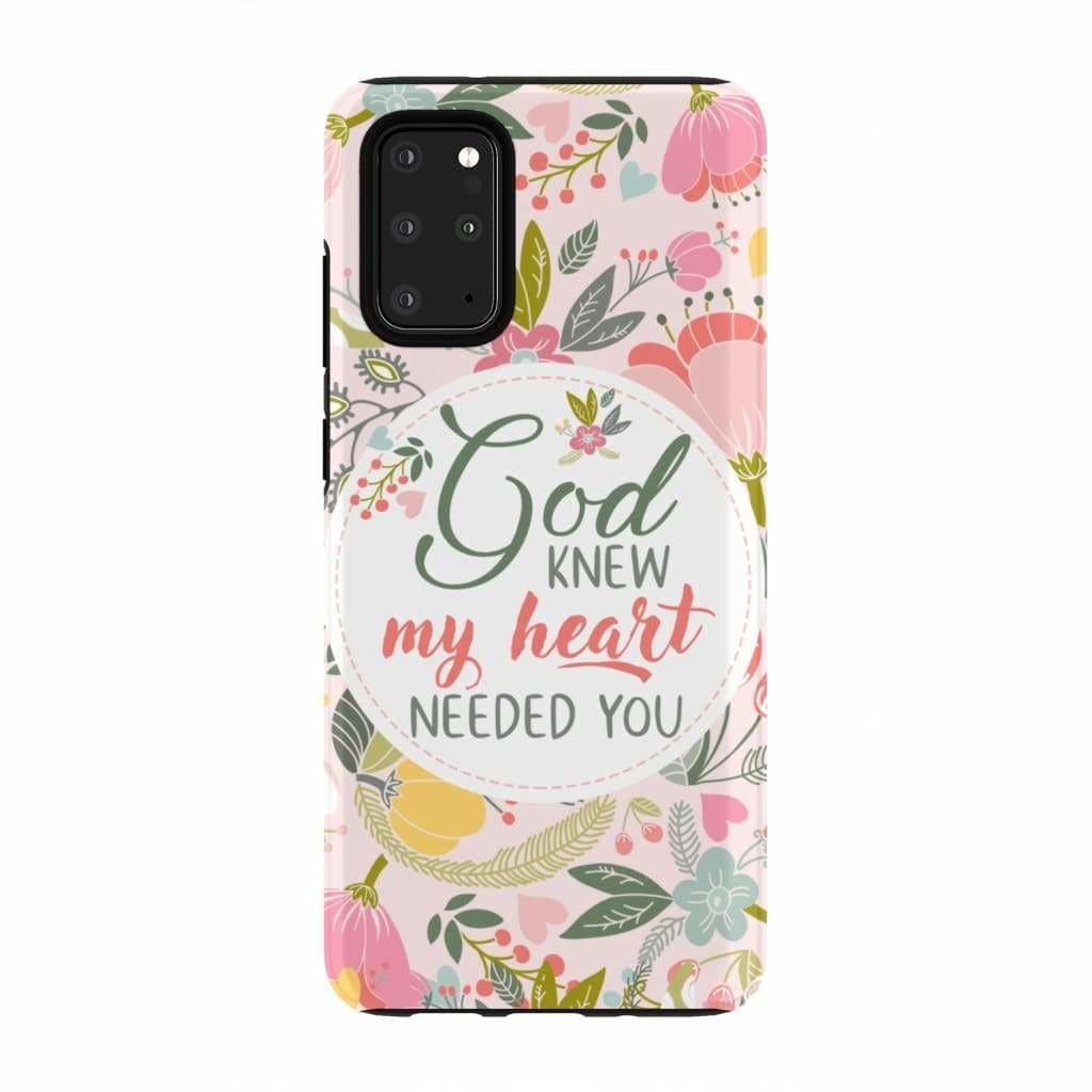 God Knew My Heart Needed You Christian Phone Case - Christian Gifts - Bible Verse Phone Cases Samsung