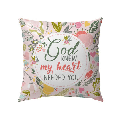 God Knew My Heart Needed You Christian Pillow