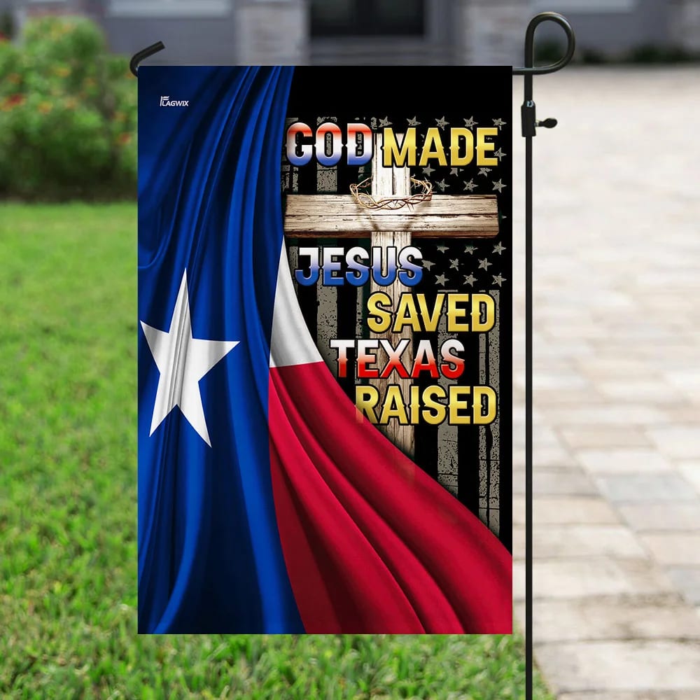 God Made Jesus Saved Texas Raised House Flags - Christian Garden Flags - Outdoor Christian Flag