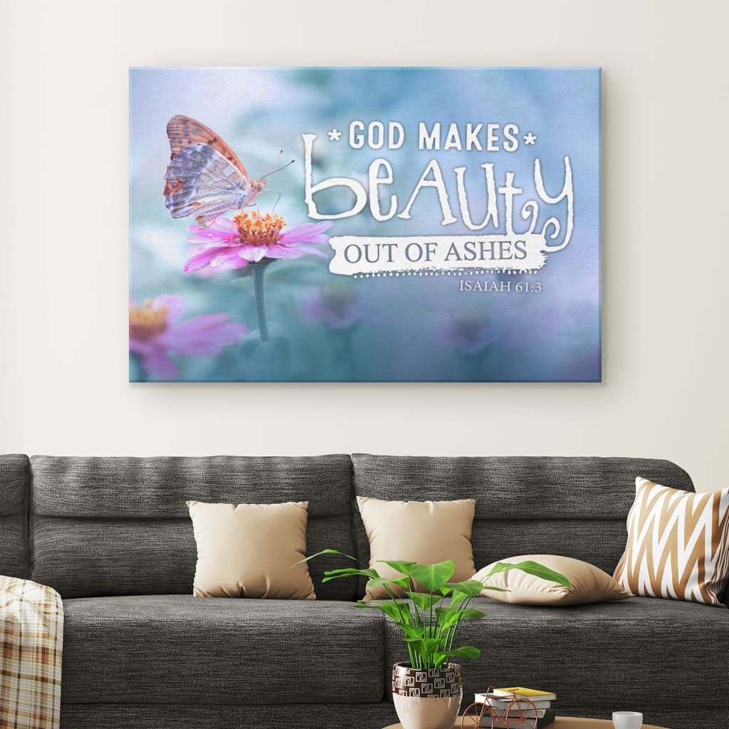 God Makes Beauty Out Of Ashes Isaiah 613 Bible Verse Wall Art Canvas - Religious Wall Decor
