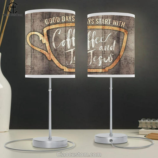 Good Days Start With Coffee And Jesus Table Lamp For Bedroom - Christian Room Decor