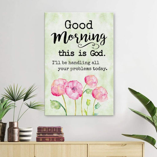 Good Morning This Is God Canvas Art - Bible Verse Canvas - Scripture Wall Art