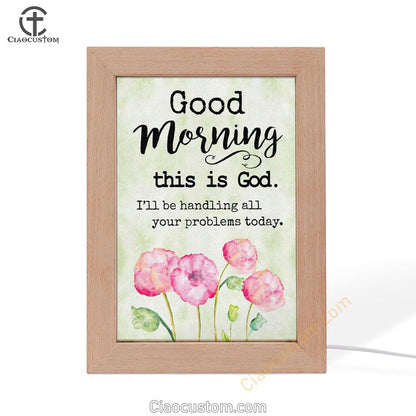 Good Morning This Is God Frame Lamp Prints - Bible Verse Wooden Lamp - Scripture Night Light