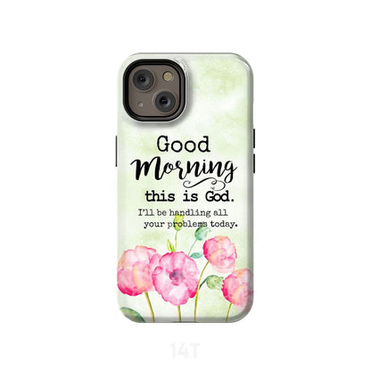 Good Morning This Is God Phone Case - Christian Phone Cases- Iphone Samsung Cases Christian