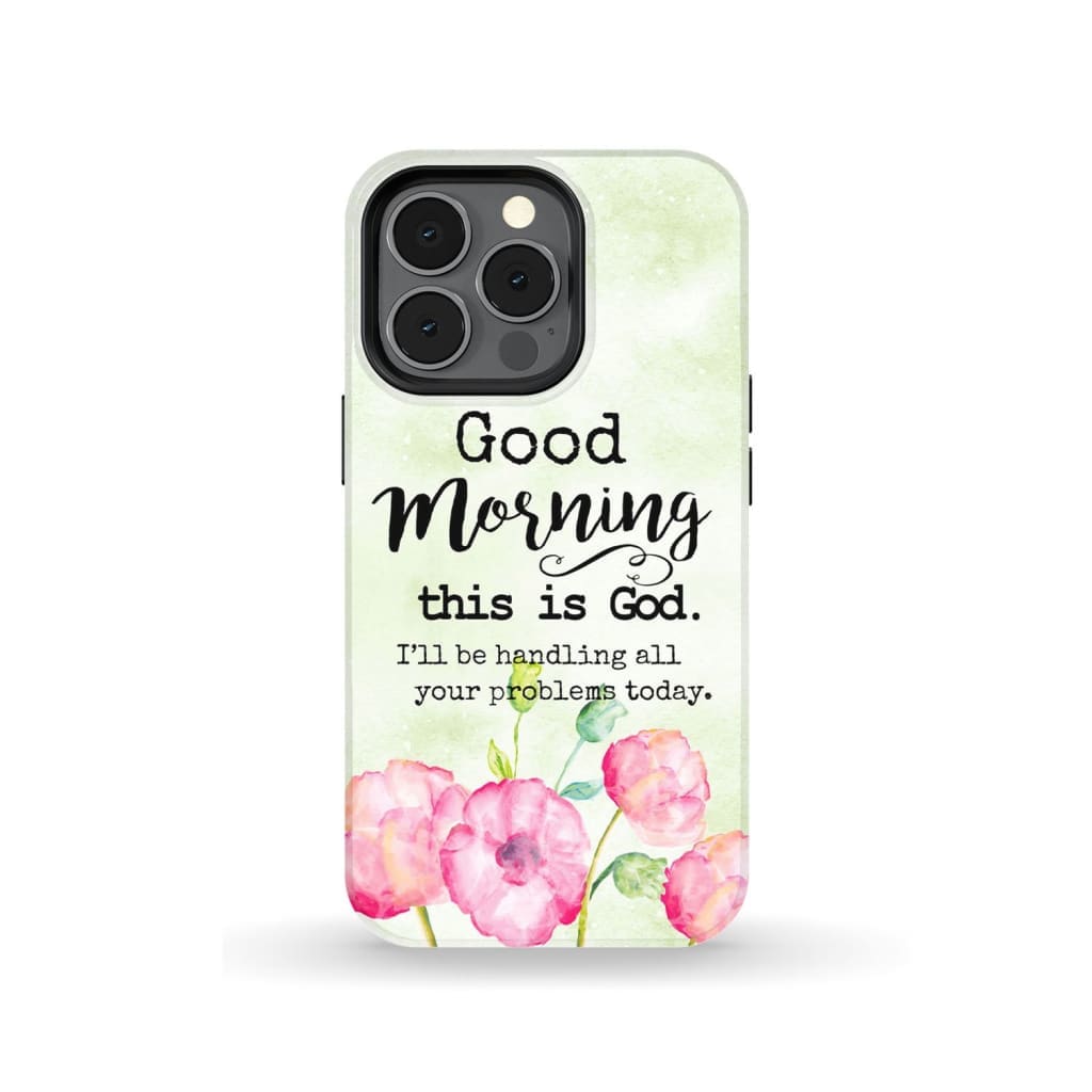 Good Morning This Is God Phone Case - Christian Phone Cases - Religious Phone Case