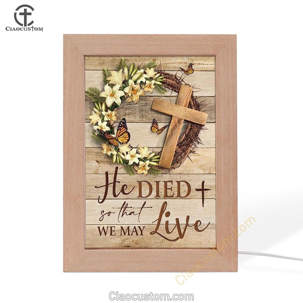 Gorgeous Lily, Wooden Cross, Butterfly, He Died So That We May Live Frame Lamp