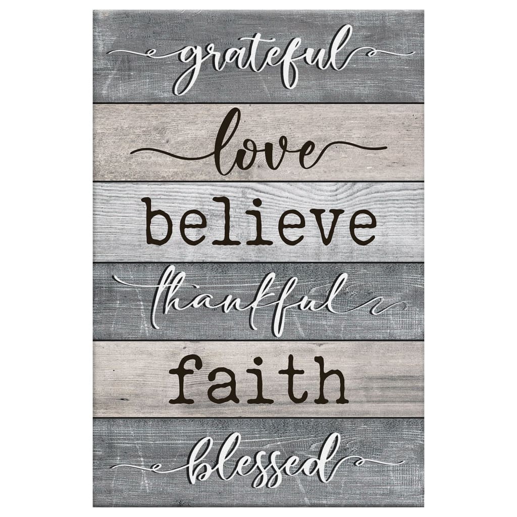 Grateful Love Believe Thankful Faith Blessed Canvas Art - Bible Verse Canvas - Scripture Wall Art