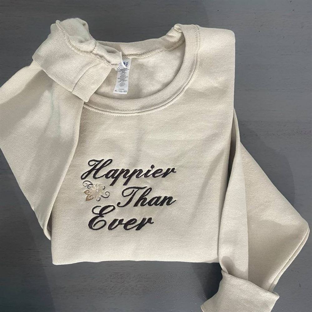 Happier Than Ever Embroidered Sweatshirt Happier Than Ever Crewneck, Women's Embroidered Sweatshirts