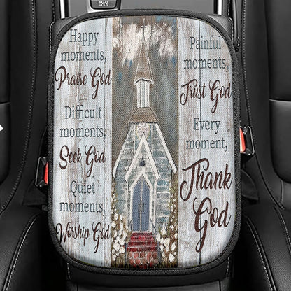Happy Moments Praise God Difficult Moments Seek God Every Moment Thank God Seat Box Cover
