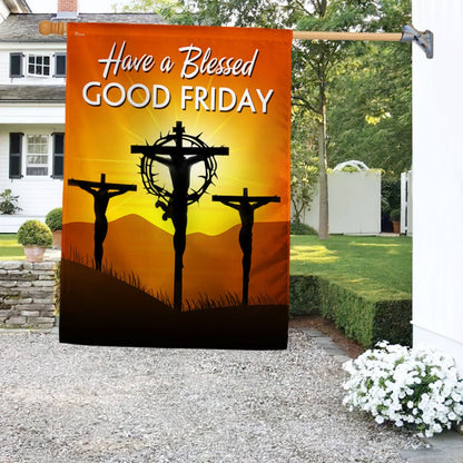Have A Blessed Good Friday Easter Flag - Religious Easter House Flags - Christian Flag