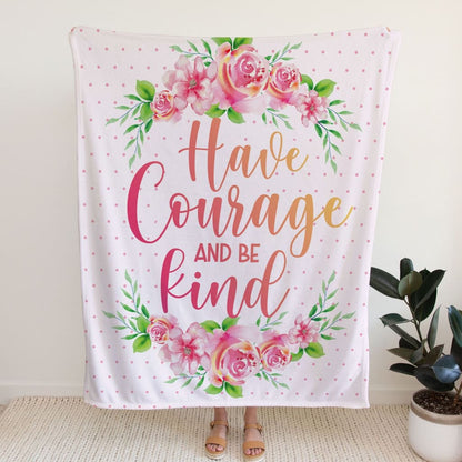 Have Courage And Be Kind Fleece Blanket - Christian Blanket - Bible Verse Blanket