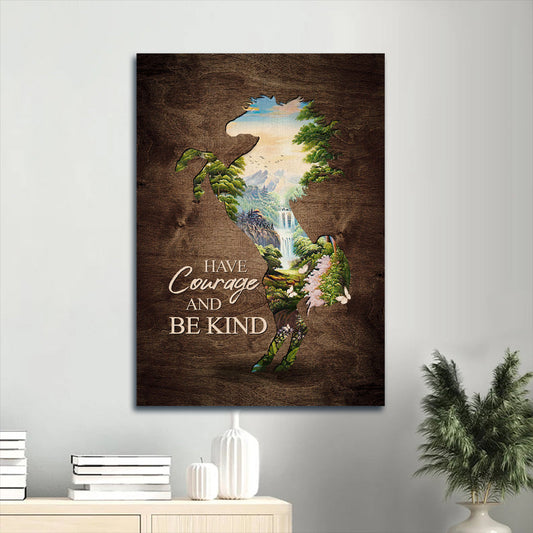 Have Courage And Be Kind Horse Gift For Horse Lovers Canvas Wall Art - Christian Gift