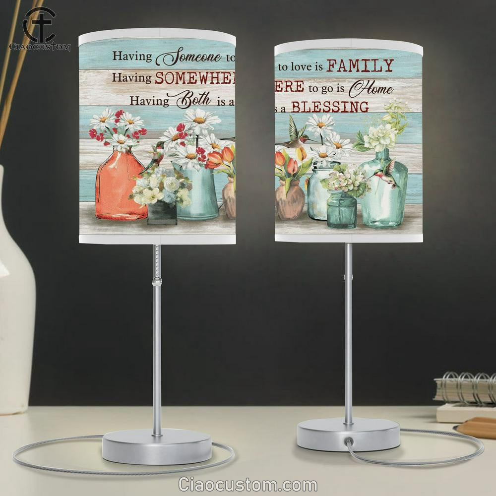 Having Somewhere To Go Is Home Having Someone To Love Is Family Table Lamp