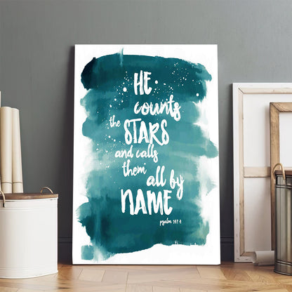 He Counts The Stars And Calls Them By Name Psalm 147 4 Canvas Picture - Jesus Christ Canvas Art - Christian Wall Canvas