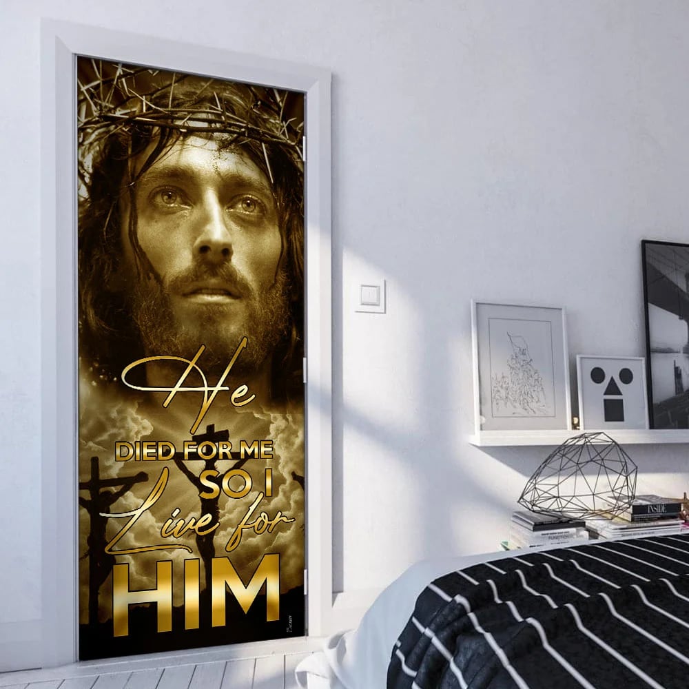He Died For Me So I Live For Him. Jesus Door Cover - Religious Door Decorations - Christian Home Decor