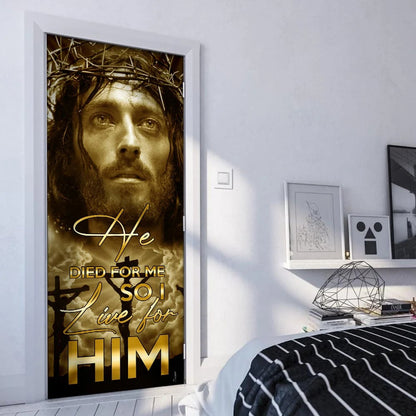 He Died For Me So I Live For Him. Jesus Door Cover - Religious Door Decorations - Christian Home Decor