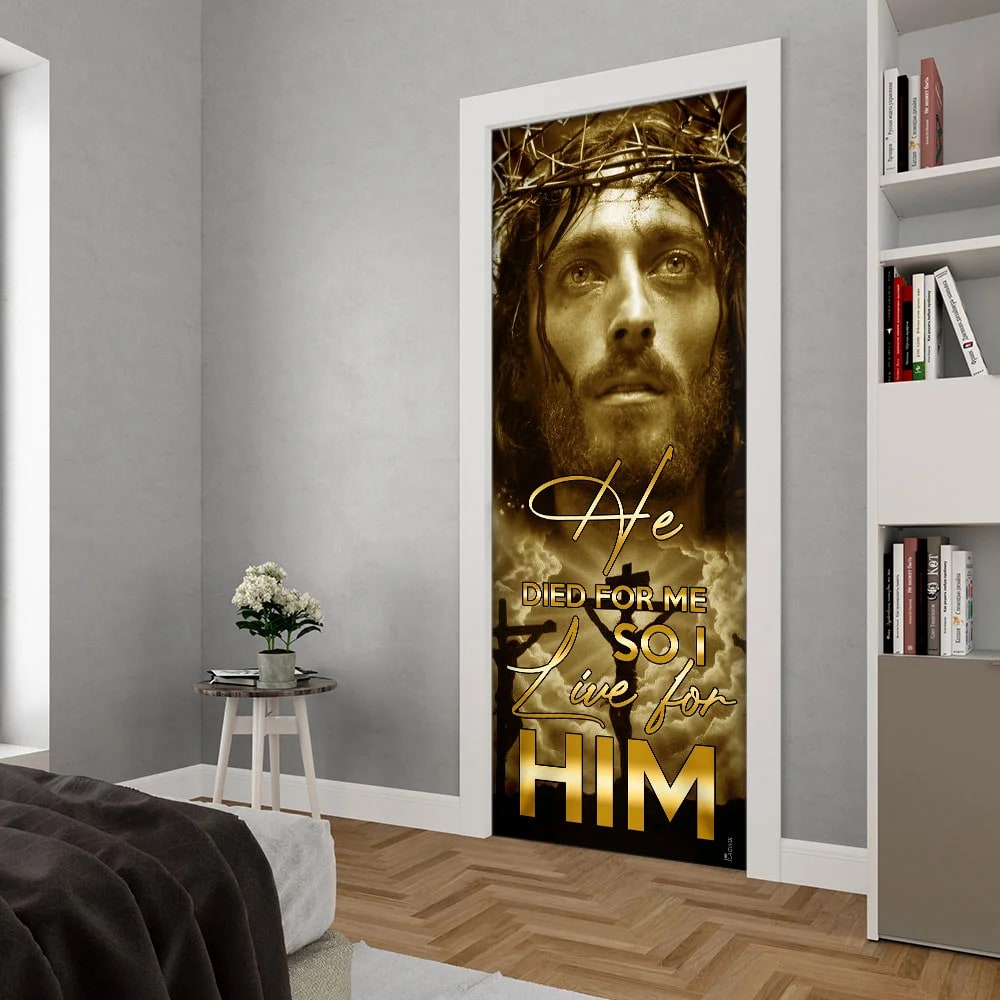 He Died For Me So I Live For Him. Jesus Door Cover - Religious Door Decorations - Christian Home Decor