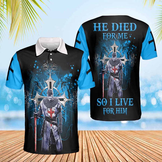 He Died For Me So I Live For Him Jesus Polo Shirts - Christian Shirt For Men And Women