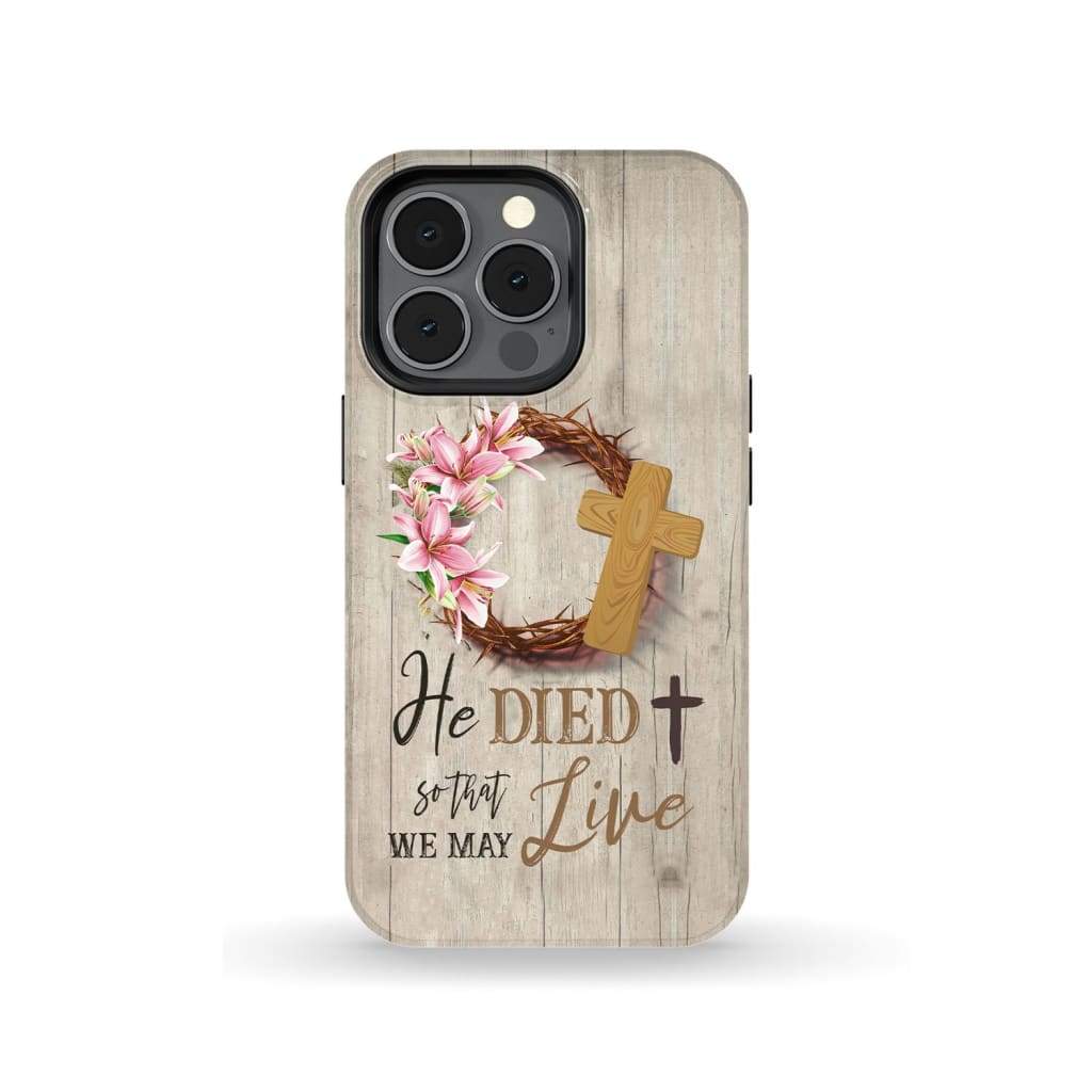 He Died So That We May Live Christian Phone Case - Bible Verse Phone Cases Samsung
