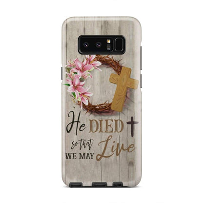 He Died So That We May Live Christian Phone Case - Bible Verse Phone Cases Samsung