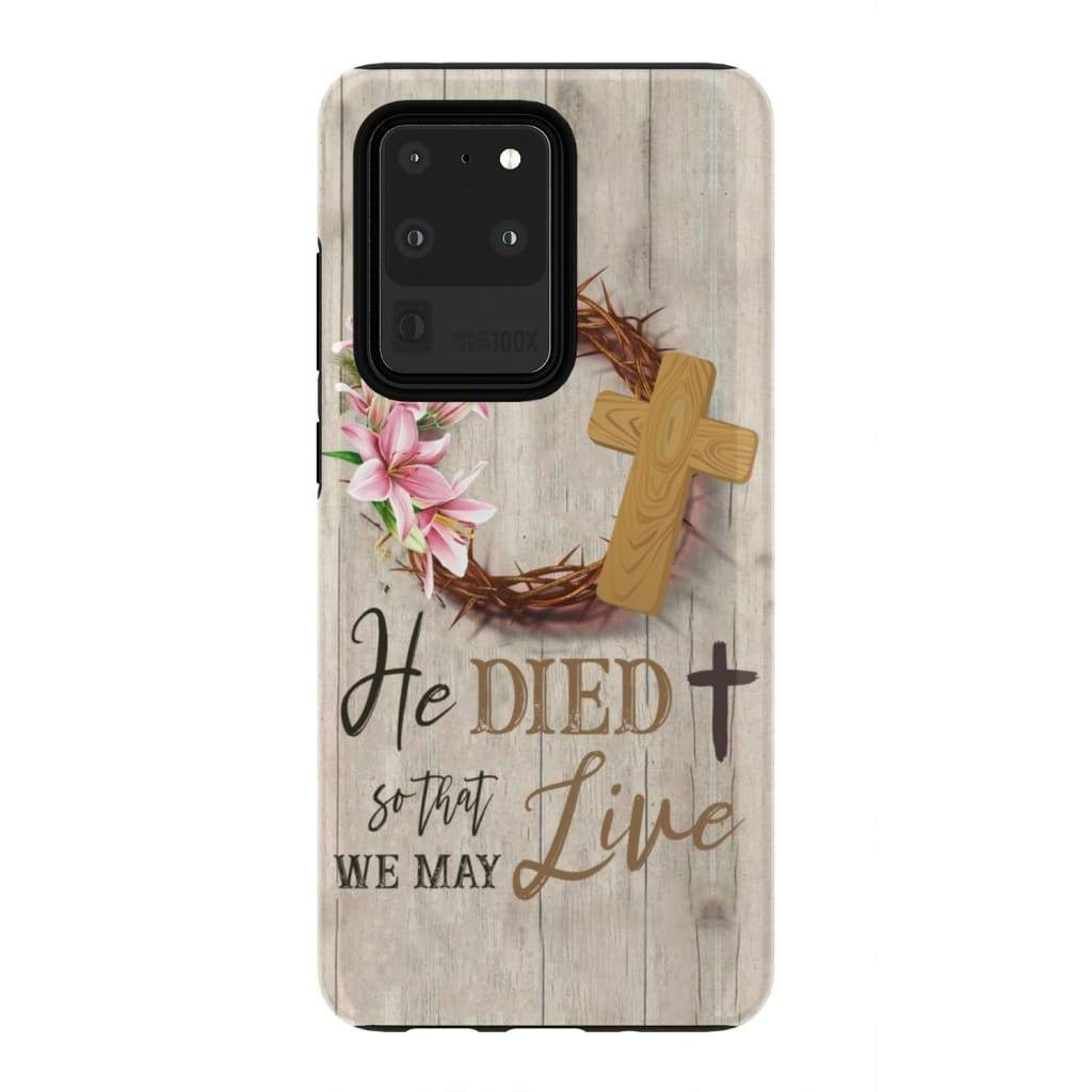 He Died So That We May Live Christian Phone Case - Bible Verse Phone Cases Samsung