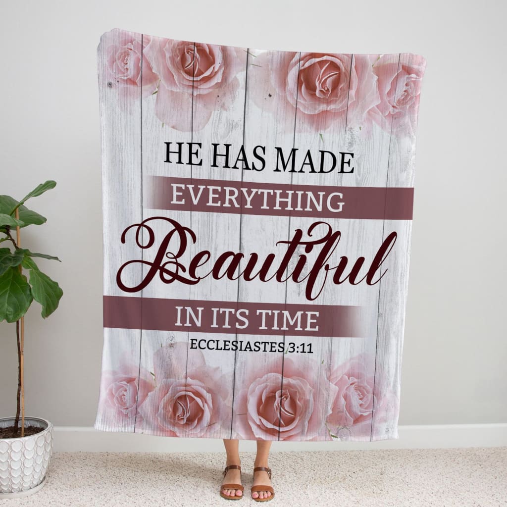 He Has Made Everything Beautiful In Its Time Ecclesiastes 311 Fleece Blanket - Christian Blanket - Bible Verse Blanket