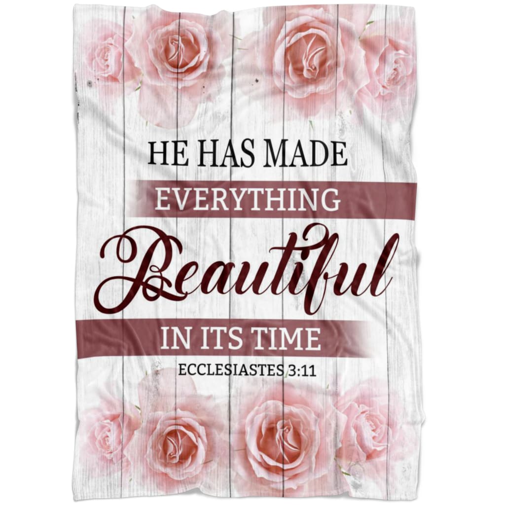 He Has Made Everything Beautiful In Its Time Ecclesiastes 311 Fleece Blanket - Christian Blanket - Bible Verse Blanket