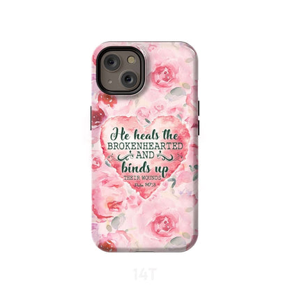 He Heals The Brokenhearted Psalm 1473 Bible Verse Phone Case - Scripture Phone Cases - Iphone Cases Christian