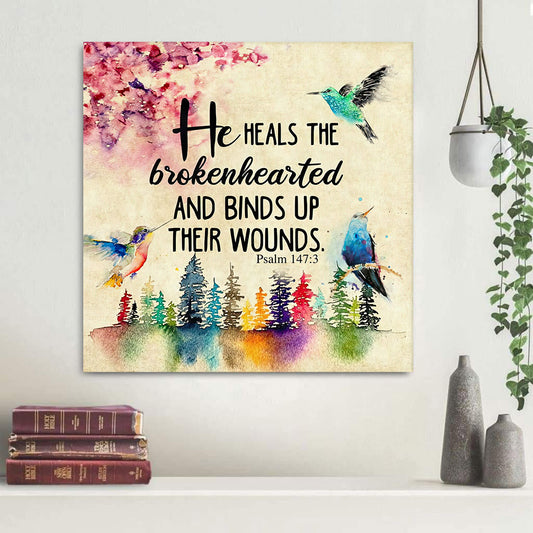 He Heals The Brokenhearted Psalm 1473 Canvas Wall Art - Poster To Print