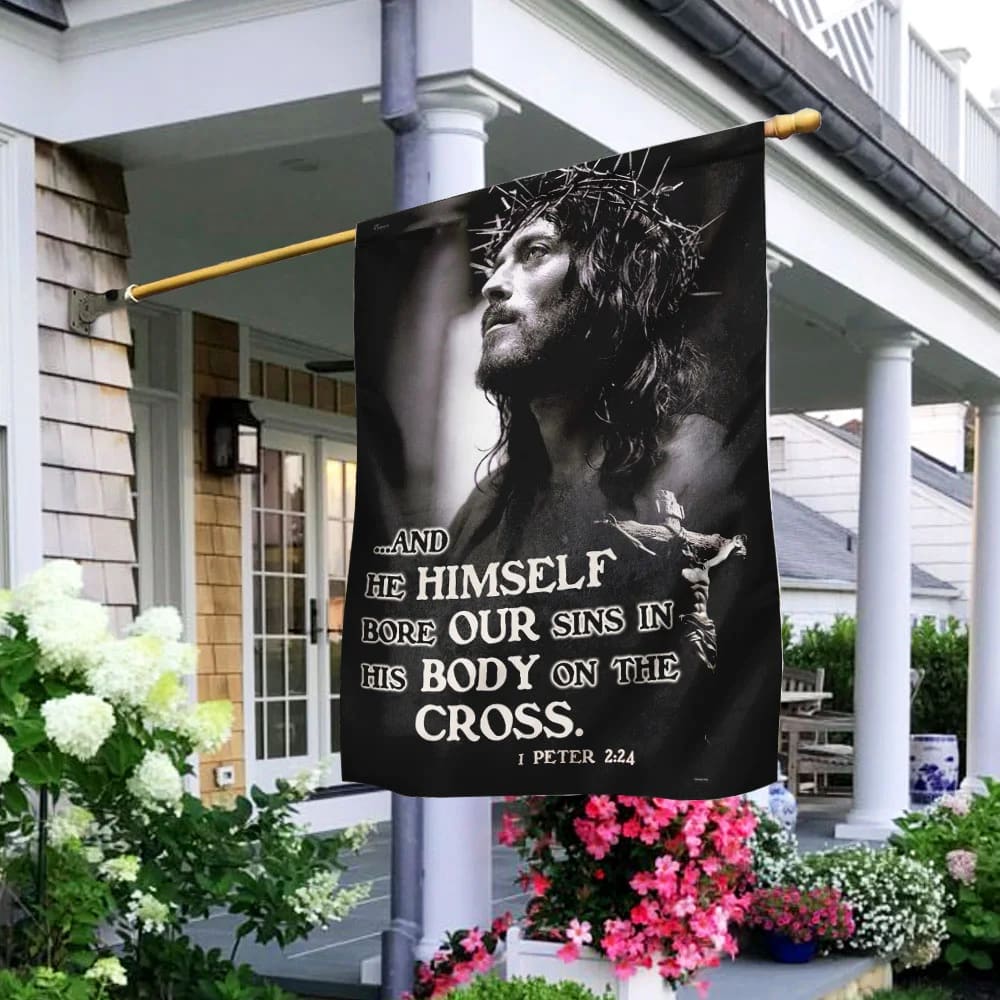 He Himself Bore Our Sins In His Body On The Cross Jesus Flag - Outdoor Christian House Flag - Christian Garden Flags