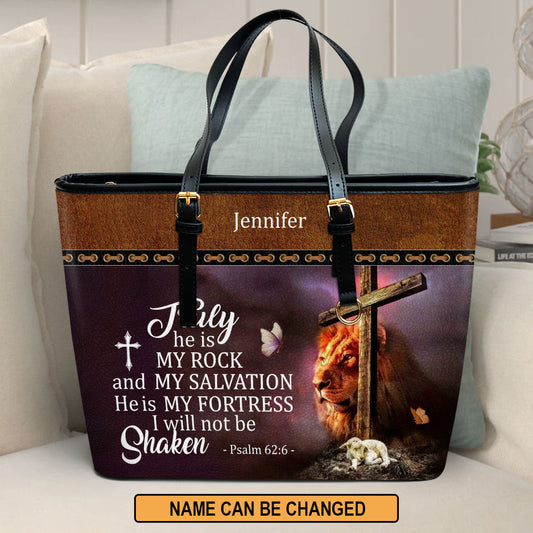 He Is My Fortress I Will Not Be Shaken Personalized Large Leather Tote Bag - Christian Inspirational Gifts For Women
