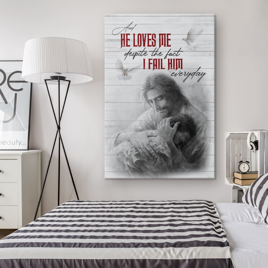 He Loves Me Despite The Fact I Fail Him Everyday Canvas Wall Art - Christian Canvas Prints - Bible Verse Canvas