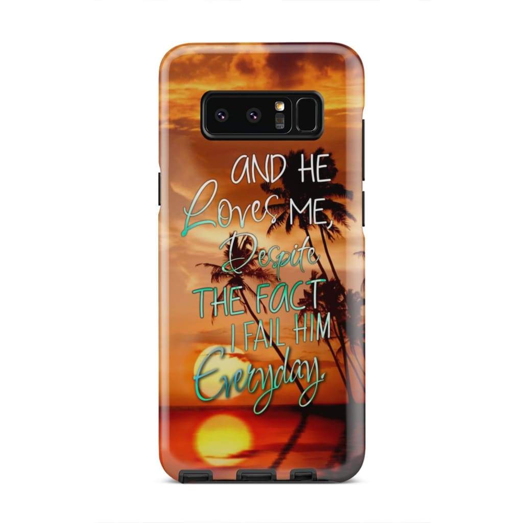 He Loves Me Despite The Fact I Fail Him Everyday Sunset Christian Phone Case - Bible Verse Phone Cases Samsung