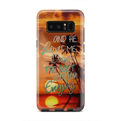 He Loves Me Despite The Fact I Fail Him Everyday Sunset Christian Phone Case - Bible Verse Phone Cases Samsung