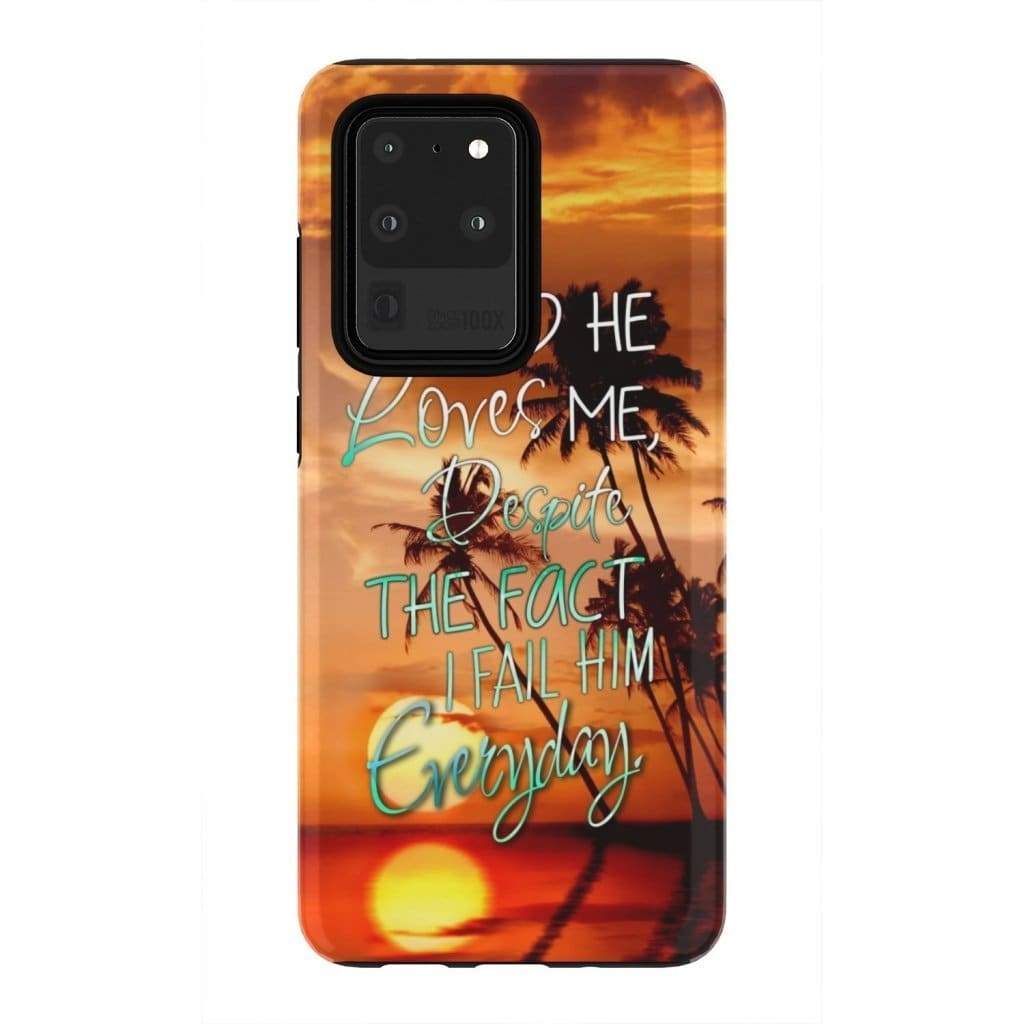 He Loves Me Despite The Fact I Fail Him Everyday Sunset Christian Phone Case - Bible Verse Phone Cases Samsung