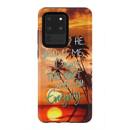 He Loves Me Despite The Fact I Fail Him Everyday Sunset Christian Phone Case - Bible Verse Phone Cases Samsung